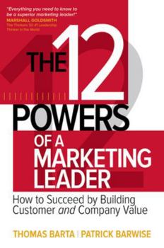 Hardcover The 12 Powers of a Marketing Leader: How to Succeed by Building Customer and Company Value Book
