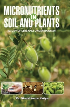 Hardcover Micronutrients in Soil and Plants (Study of Chickpea Under Rainfed) Book