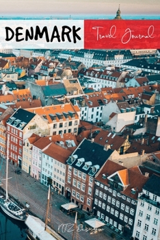 Denmark Travel Journal: Blank Lined Notebook for Travels And Adventure Of Your Trip Nyhavn Copenhagen Matte Cover 6 X 9 Inches 15.24 X 22.86 Centimetre 111 Pages
