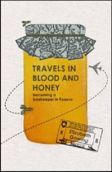 Paperback Travels in Blood and Honey: Becoming a Beekeeper in Kosovo Book