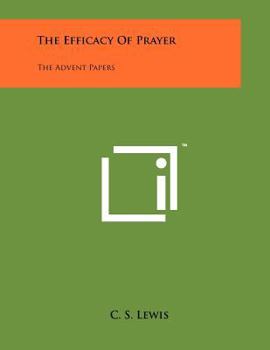 Paperback The Efficacy Of Prayer: The Advent Papers Book