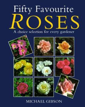 Hardcover Fifty Favourite Roses: A Choice Selection for Every Gardener Book