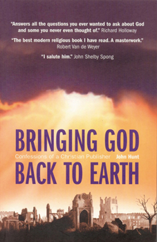 Paperback Bringing God Back to Earth: Confessions of a Christian Publisher Book