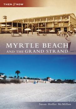 Myrtle Beach and the Grand Strand (Then and Now) - Book  of the  and Now