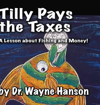 Hardcover Tilly Pays the Taxes: A Lesson on fishing and money Book