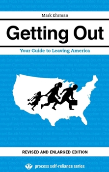 Paperback Getting Out: Your Guide to Leaving America Book