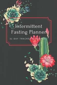 Paperback Intermittent Fasting Planner: 31 Day Tracker and Journal: For Beginners and Pros to Track Food and Exercise, Fasting Times, Weight Loss Results: Cac Book
