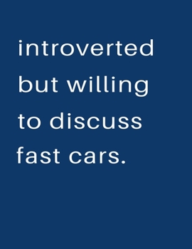 Introverted But Willing To Discuss  Fast Cars: Blank Notebook 8.5x11 100 pages Scrapbook Sketch NoteBook