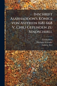 Paperback Inschrift Asarhaddon's Königs von Assyrien (681-668 V. Chr.) Gefunden zu Sendschirli. [German] Book
