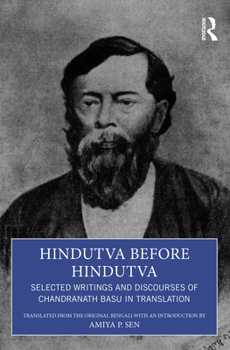 Paperback Hindutva before Hindutva: Selected Writings and Discourses of Chandranath Basu in Translation Book