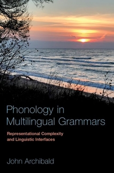 Paperback Phonology in Multilingual Grammars: Representational Complexity and Linguistic Interfaces Book