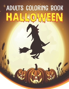 Adults Coloring Book Halloween: A Coloring Book for Adults Adorable Little of Fun, Stress Relief and Relaxation Vol-1