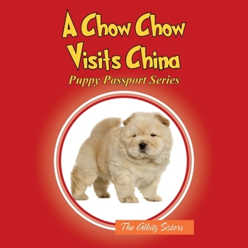Paperback A Chow Chow Visits China: Puppy Passport Series Book