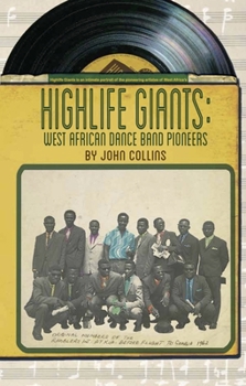 Paperback Highlife Giants: West African Dance Band Pioneers Book