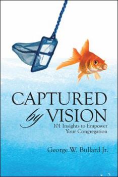 Paperback Captured by Vision: 101 Insights to Empower Your Congregation Book
