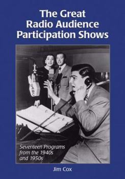 Paperback The Great Radio Audience Participation Shows: Seventeen Programs from the 1940s and 1950s Book