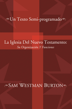 Paperback La Iglesia del Nuevo Testamento: Su Organizacion y Funciones: Un Texto Semi-Programado Book