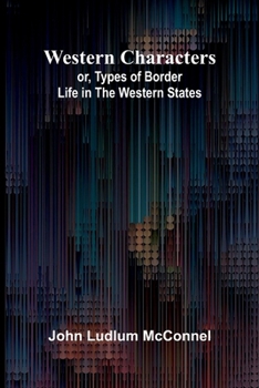 Paperback Western Characters; Or, Types Of Border Life In The Western States Book