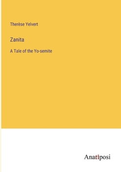 Paperback Zanita: A Tale of the Yo-semite Book