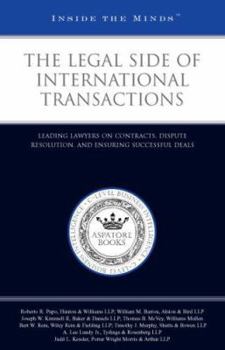 Paperback The Legal Side of International Transactions: Leading Lawyers on Contracts, Dispute Resolution, and Ensuring Successful Deals Book