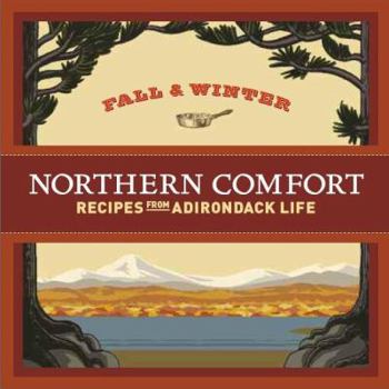 Paperback Northern Comfort: Fall & Winter Recipes from Adirondack Life by Adirondack Life Magazine (2009) Paperback Book