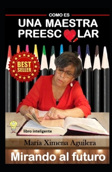 Paperback Como es una Maestra Preescolar: Mirando al Futuro [Spanish] Book