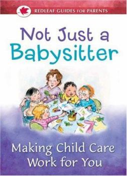 Paperback Not Just a Babysitter: Making Child Care Work for You Book