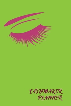 LashMaker Planner: Keep your Beauty Appointments in One Lime Tracking Organizer Notebook | Great for Individual LashMakers | Customer Client Order ... Small Business Log | Eyelashes Extension