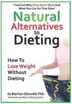 Paperback Natural Alternatives to Dieting: Why Diets Don't Work - And What You Can Do That Does Book