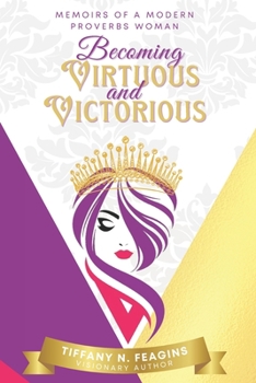 Paperback Memoirs of a Modern Proverbs Woman: Becoming Virtuous and Victorious Book