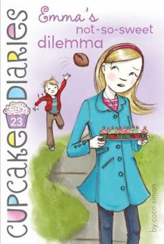 Emma's Not-So-Sweet Dilemma - Book #23 of the Cupcake Diaries