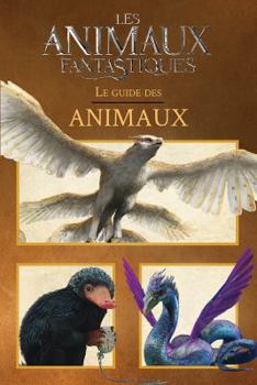 Hardcover Les Animaux Fantastiques: Le Guide Des Animaux [French] Book