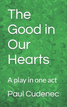 Paperback The Good in Our Hearts: A play in one act Book