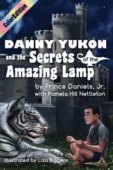 Paperback Danny Yukon and the Secrets of the Amazing Lamp-- Full Color Edition Book