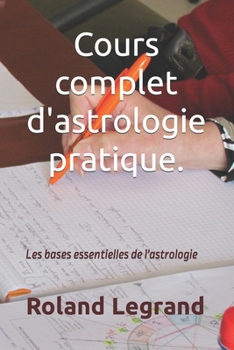 Paperback Cours complet d'astrologie pratique: Selon ABLAS [French] Book