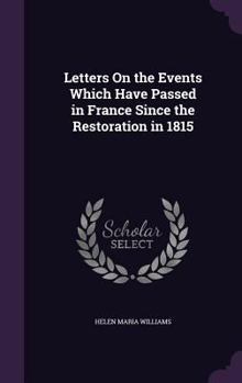 Letters on the Events Which Have Passed in France Since the Restoration in 1815
