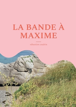La bande à maxime (French Edition)