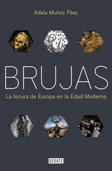 Paperback Brujas: La Locura de Europa En La Edad Moderna / Witches: Europes Madness in the Modern Age [Spanish] Book