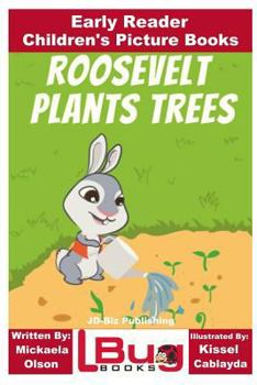 Paperback Roosevelt Plants Trees - Early Reader - Children's Picture Books Book