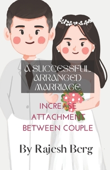 Paperback A Successful Arranged Marriage: Increase Attachment between Couple Book