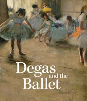 Hardcover Degas and the Ballet: Picturing Movement Book