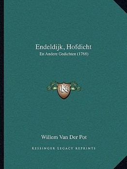 Paperback Endeldijk, Hofdicht: En Andere Gedichten (1768) [Dutch] Book