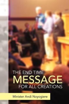 Paperback The End Time Message for All Creations Book