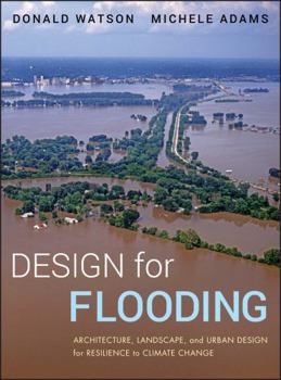 Hardcover Design for Flooding: Architecture, Landscape, and Urban Design for Resilience to Flooding and Climate Change Book