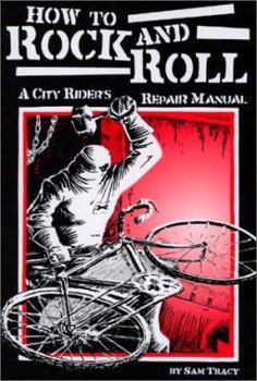Hardcover How to Rock and Roll: A City Rider's Repair Manual Book