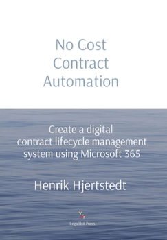 Hardcover No Cost Contract Automation: Create a digital contract lifecycle management system using Microsoft 365 Book