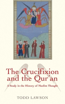 Paperback The Crucifixion and the Qur'an: A Study in the History of Muslim Thought Book
