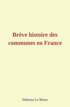 Paperback Brève Histoire Des Communes En France [French] Book