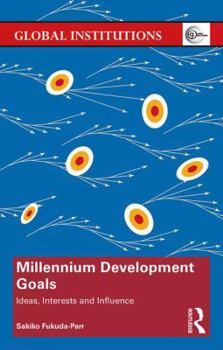 Hardcover Millennium Development Goals: Ideas, Interests and Influence Book