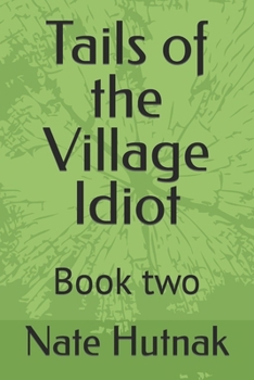 Paperback Tails of the Village Idiot: Book 2 Book